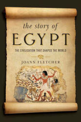 Story of Egypt - The Civilization that Shaped the World - Joann Fletcher (ISBN: 9781681774565)