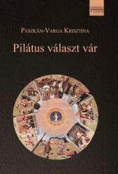 PÁSZKÁN-VARGA KRISZTINA: PILÁTUS VÁLASZT VÁR (ISBN: 9786155886423)