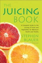 The Juicing Book - Stephen Blauer (ISBN: 9780895292537)
