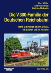 Die V 300-Familie der Deutschen Reichsbahn. Band 2 - Andreas Stange, Matthias Michaelis (2021)