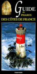 Guide des phares des côtes de France - Xavier Mevel, Jean-Christophe Fichou (2004)