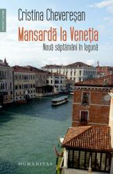 Mansarda la Venetia. Noua saptamani in laguna - Cristina Cheveresan (ISBN: 9789735071509)