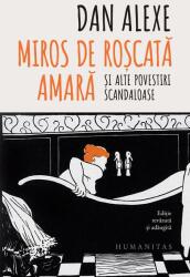 Miros de roscata amara si alte povestiri scandaloase - Dan Alexe (ISBN: 9789735071172)