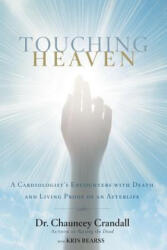 Touching Heaven - Crandall, Dr. Chauncey, IV (ISBN: 9781455562770)