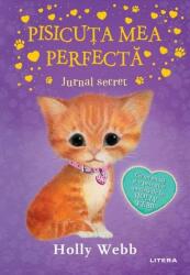 Pisicuta mea perfecta. Jurnal secret - Holly Webb (ISBN: 9786060735991)