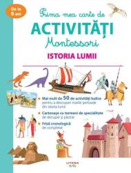 Prima mea carte de activitati Montessori. Istoria lumii (ISBN: 9786060736066)
