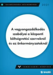 VAGYONGAZDÁLKODÁS SZABÁLYAI A KÖZPONTI KÖLTSÉGVETÉSI SZERVEKNÉL ÉS AZ ÖNKORMÁNYZATOKNÁL (ISBN: 9789636386092)