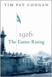 1916: The Easter Rising - Tim Pat Coogan (ISBN: 9780753818527)