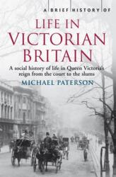 A Brief History of Life in Victorian Britain (ISBN: 9781845297077)