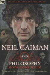 Neil Gaiman and Philosophy: Gods Gone Wild! (ISBN: 9780812697650)