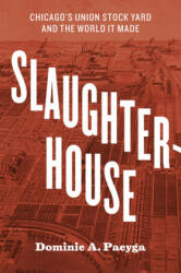 Slaughterhouse - Dominic A. Pacyga (ISBN: 9780226123097)