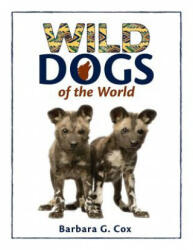 Wild Dogs of the World - Barbara G. Cox (ISBN: 9780997374506)
