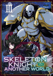 Skeleton Knight in Another World (Manga) Vol. 3 - Ennki Hakari, Akira Sawano (ISBN: 9781645052241)