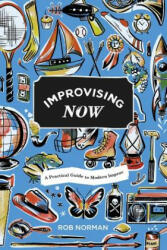 Improvising Now - Rob Norman (ISBN: 9781497408401)