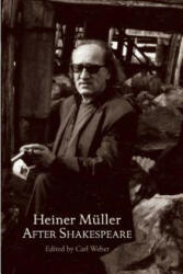 Heiner Muller After Shakespeare - William Shakespeare (ISBN: 9781555541521)