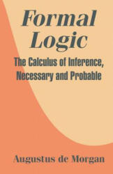 Formal Logic - Augustus de Morgan (ISBN: 9781410207326)
