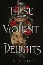 These Violent Delights - Chloe Gong (2021)