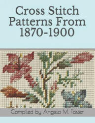 Cross Stitch Patterns From 1870-1900 (ISBN: 9781095793695)