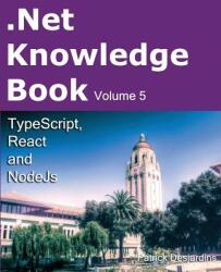 Net Knowledge Book: TypeScript, React and NodeJs - Patrick Desjardins (ISBN: 9782981311054)