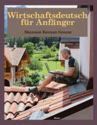 Wirtschaftsdeutsch fuer Anfaenger - Shannon Keenan Greene (ISBN: 9781942203131)