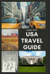 USA Travel Guide: United States of America Travel Guide, Geography, History, Culture, Travel Basics, Visas, Traveling, Sightseeing and a - Alex Pitt (ISBN: 9781540698087)