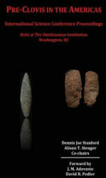 Pre-Clovis in the Americas: International Science Conference Proceedings - Dennis Joe Stanford, Alison T Stenger (ISBN: 9781492747277)