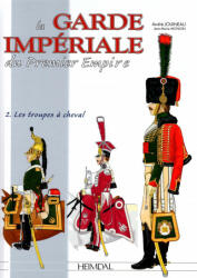 FRENCH IMPERIAL GUARD 1800-181 - Andre Jouineau, Jean-Marie Mongin (ISBN: 9782840484783)
