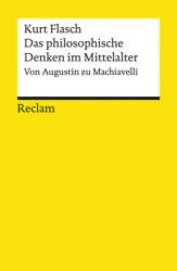 Das philosophische Denken im Mittelalter - Kurt Flasch (ISBN: 9783150194799)