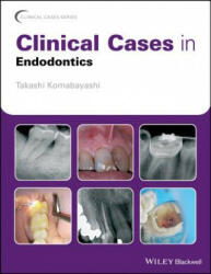 Clinical Cases in Endodontics - Takashi Komabayashi (ISBN: 9781119147046)