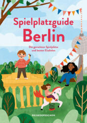 Spielplatzguide Berlin - Reiseführer für Familien - Marianna Hillmer, Johannes Klaus (ISBN: 9783963480188)