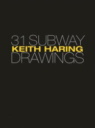 Keith Haring: 31 Subway Drawings (ISBN: 9780691229973)
