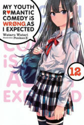 My Youth Romantic Comedy Is Wrong as I Expected Vol. 12 (ISBN: 9781975324995)