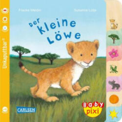 Baby Pixi (unkaputtbar) 104: Der kleine Löwe - Frauke Weldin (ISBN: 9783551053206)