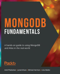 MongoDB Fundamentals: A hands-on guide to using MongoDB and Atlas in the real world (ISBN: 9781839210648)