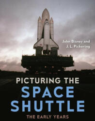 Picturing the Space Shuttle - J. L. Pickering (ISBN: 9781683402053)