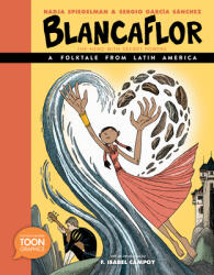 Blancaflor the Hero with Secret Powers: A Folktale from Latin America: A Toon Graphic (ISBN: 9781943145553)