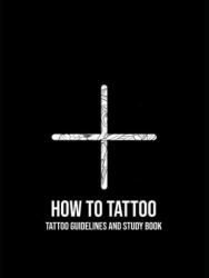 How to Tattoo: First Aid for Tattooing - Tesse Sophie Wagenaar (ISBN: 9789403605845)