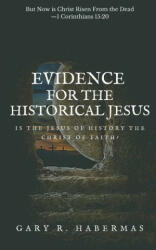 Evidence for the Historical Jesus: Is the Jesus of History the Christ of Faith (ISBN: 9781949586671)
