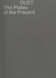 Dust: The Plates of the Present - Thomas Fougeirol, Tang Jo-ey (ISBN: 9783959054294)