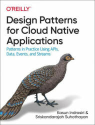 Design Patterns for Cloud Native Applications: Patterns in Practice Using Apis Data Events and Streams (ISBN: 9781492090717)