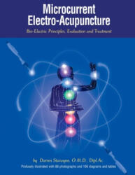 Microcurrent Electro-Acupuncture: Bio-Electric Principles, Evaluation and Treatment - Darren Starwynn O. M. D. (ISBN: 9781981972715)