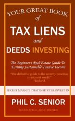 Your Great Book Of Tax Liens And Deeds Investing: The Beginner's Real Estate Guide To Earning Sustainable Passive Income (ISBN: 9781702916974)