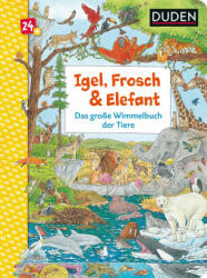 Duden 24+: Igel, Frosch & Elefant: Das große Wimmelbuch der Tiere - Sebastian Coenen (ISBN: 9783737334747)