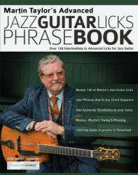 Martin Taylor's Advanced Jazz Guitar Licks Phrase Book - Martin Taylor, Joseph Alexander (ISBN: 9781789332155)