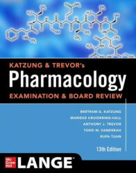 Katzung & Trevor's Pharmacology Examination and Board Review, Thirteenth Edition - Bertram G. Katzung, Marieke Knuidering-Hall (ISBN: 9781260117127)