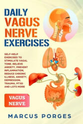 Daily Vagus Nerve Exercises: Self-Help Exercises to Stimulate Vagal Tone. Relieve Anxiety, Prevent Inflammation, Reduce Chronic Illness, Anxiety, D - Marcus Porges (ISBN: 9781675539927)