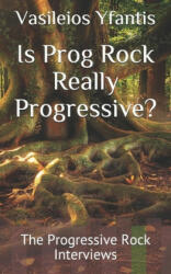 Is Prog Rock Really Progressive? - Vasileios Yfantis (ISBN: 9781548614416)
