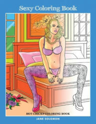 Sexy Coloring Book: Hot Chicks Coloring Book - Jane Solomon (ISBN: 9781533469243)