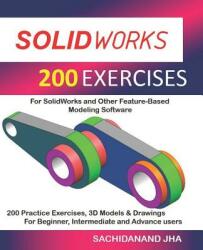 Solidworks 200 Exercises - Sachidanand Jha (ISBN: 9781094964829)