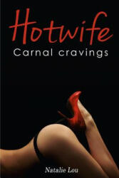 Hotwife: Carnal Cravings - Natalie Lou (ISBN: 9781983835544)